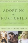 Adopting the hurt child - Hfundar: Gregory C. Keck, Ph.D., and Regina M Kupecky, Ls.W.