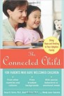 The connected child - Hfundar: Karyn B.Purvis, Ph.D., David R.Cross, Ph.D., and Wendy Lyons Sunshine